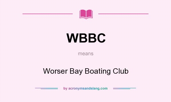 What does WBBC mean? It stands for Worser Bay Boating Club