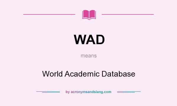 What does WAD mean? It stands for World Academic Database