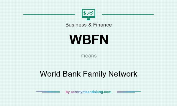 What does WBFN mean? It stands for World Bank Family Network