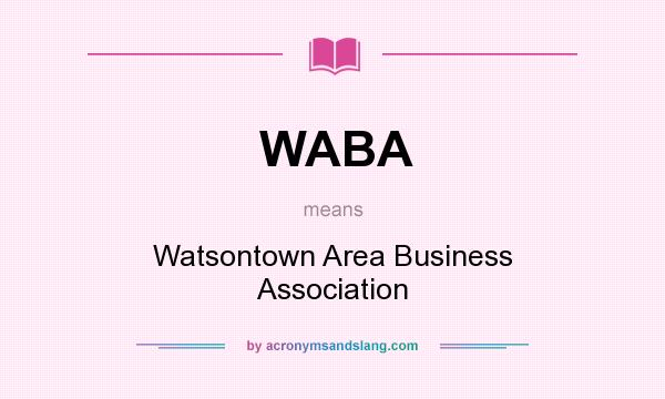 What does WABA mean? It stands for Watsontown Area Business Association