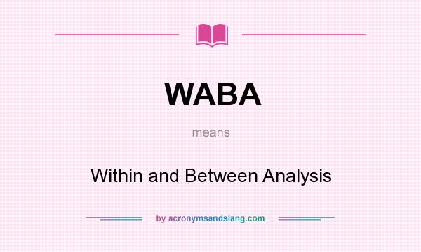 What does WABA mean? It stands for Within and Between Analysis