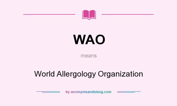 What does WAO mean? It stands for World Allergology Organization