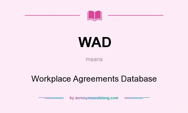 What does WAD mean? It stands for Workplace Agreements Database