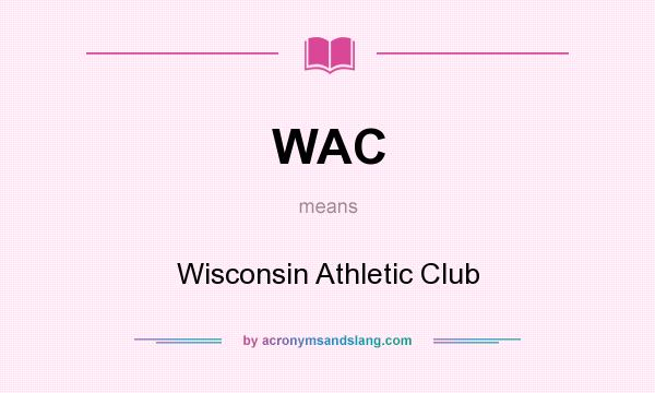 What does WAC mean? It stands for Wisconsin Athletic Club