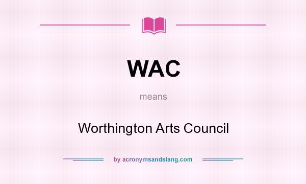 What does WAC mean? It stands for Worthington Arts Council