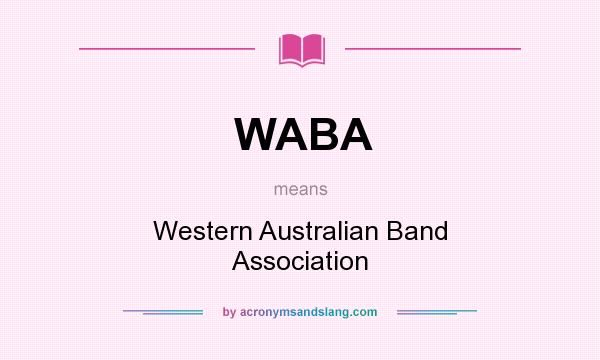 What does WABA mean? It stands for Western Australian Band Association