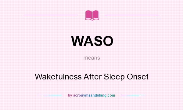 What does WASO mean? It stands for Wakefulness After Sleep Onset