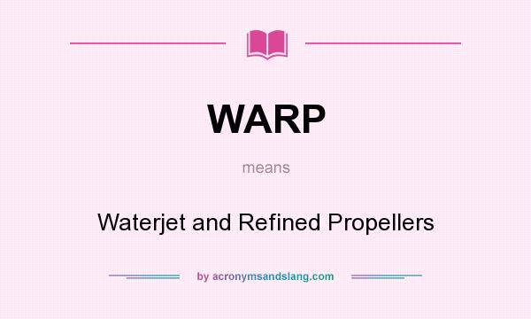 What does WARP mean? It stands for Waterjet and Refined Propellers