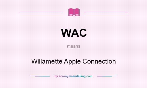 What does WAC mean? It stands for Willamette Apple Connection