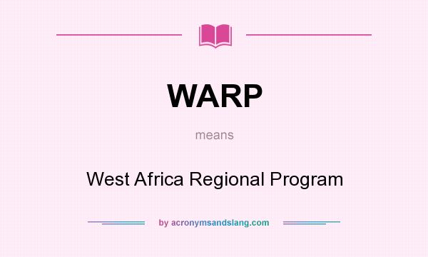 What does WARP mean? It stands for West Africa Regional Program