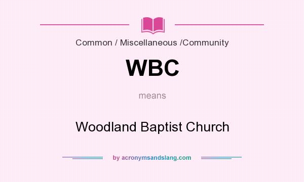 What does WBC mean? It stands for Woodland Baptist Church