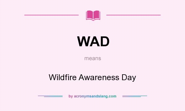 What does WAD mean? It stands for Wildfire Awareness Day