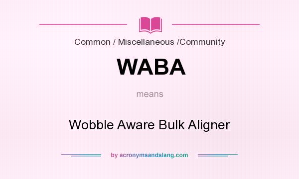 What does WABA mean? It stands for Wobble Aware Bulk Aligner