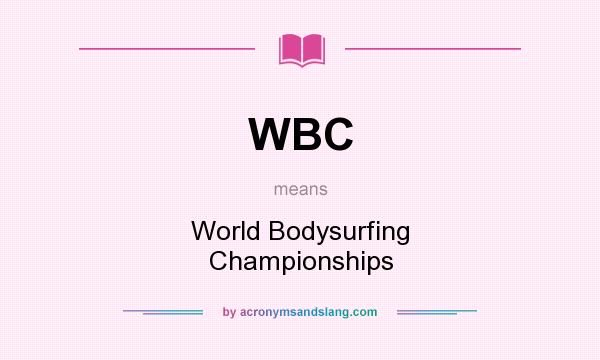 What does WBC mean? It stands for World Bodysurfing Championships