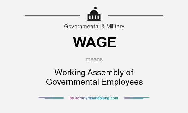 What does WAGE mean? It stands for Working Assembly of Governmental Employees