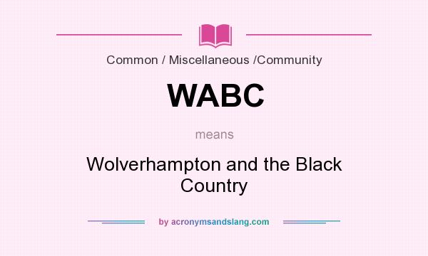What does WABC mean? It stands for Wolverhampton and the Black Country