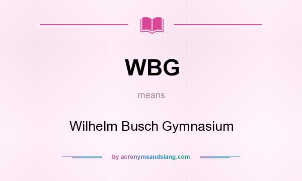 What does WBG mean? It stands for Wilhelm Busch Gymnasium