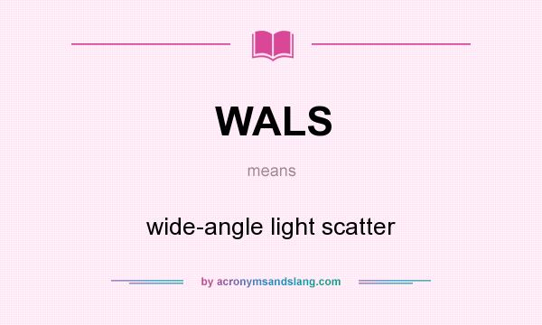 What does WALS mean? It stands for wide-angle light scatter
