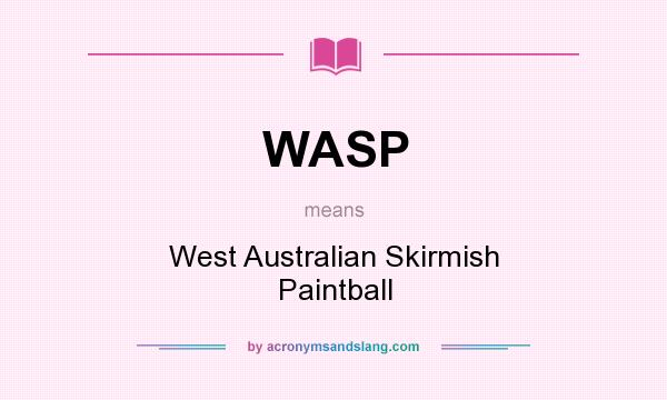 What does WASP mean? It stands for West Australian Skirmish Paintball