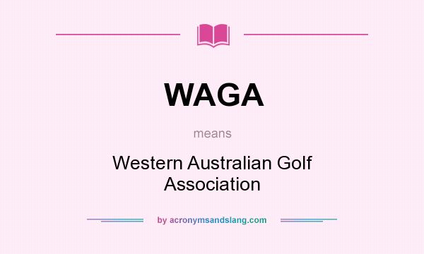 What does WAGA mean? It stands for Western Australian Golf Association