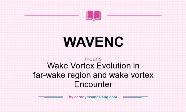What does WAVENC mean? It stands for Wake Vortex Evolution in far-wake region and wake vortex Encounter