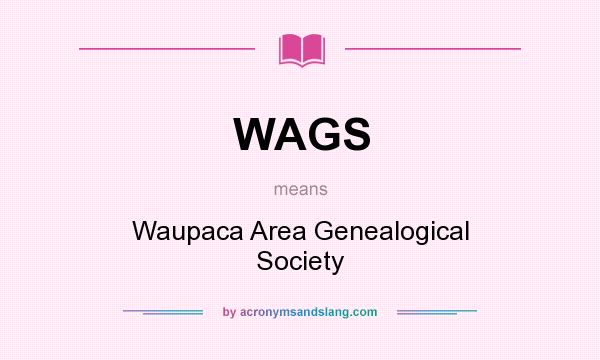 What does WAGS mean? It stands for Waupaca Area Genealogical Society