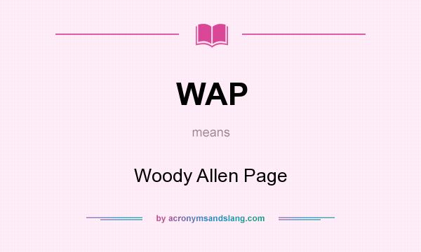 What does WAP mean? It stands for Woody Allen Page