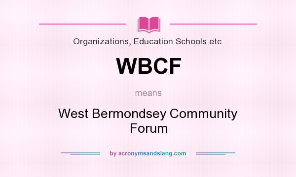 What does WBCF mean? It stands for West Bermondsey Community Forum