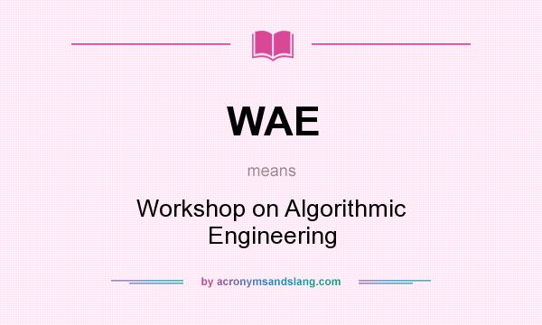 What does WAE mean? It stands for Workshop on Algorithmic Engineering