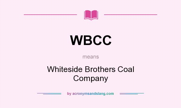 What does WBCC mean? It stands for Whiteside Brothers Coal Company