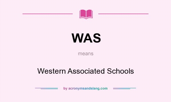 What does WAS mean? It stands for Western Associated Schools