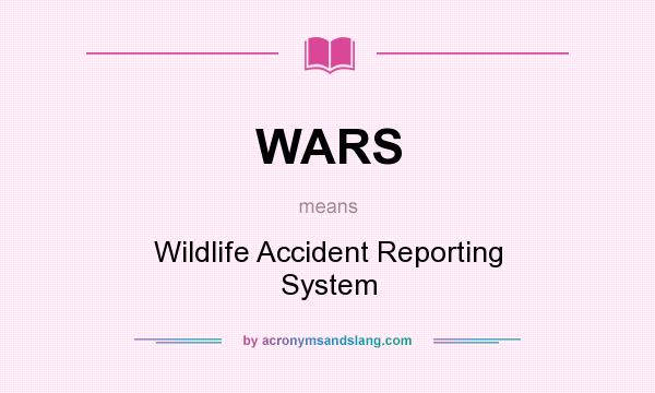 What does WARS mean? It stands for Wildlife Accident Reporting System