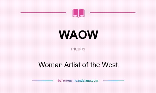What does WAOW mean? It stands for Woman Artist of the West