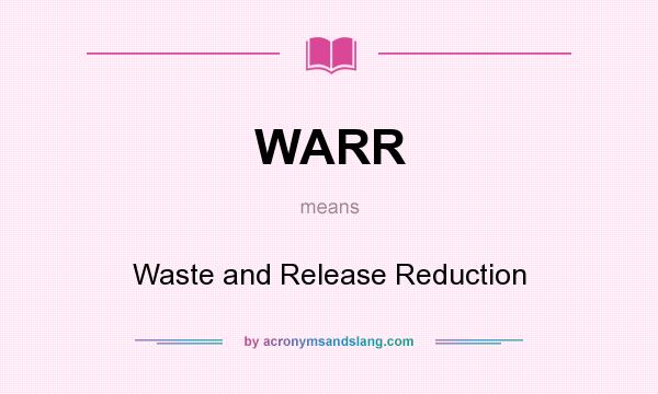 What does WARR mean? It stands for Waste and Release Reduction