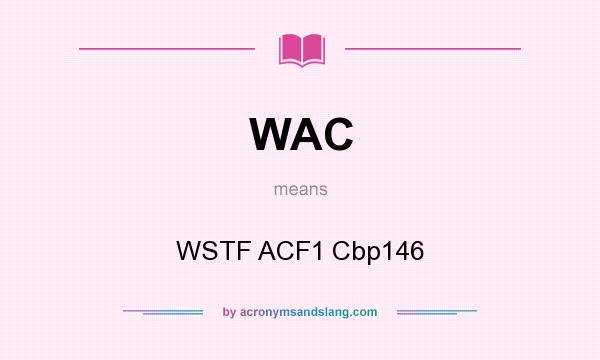 What does WAC mean? It stands for WSTF ACF1 Cbp146