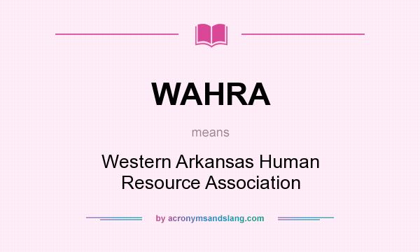 What does WAHRA mean? It stands for Western Arkansas Human Resource Association