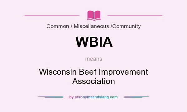What does WBIA mean? It stands for Wisconsin Beef Improvement Association