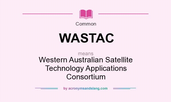 What does WASTAC mean? It stands for Western Australian Satellite Technology Applications Consortium