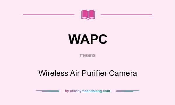 What does WAPC mean? It stands for Wireless Air Purifier Camera