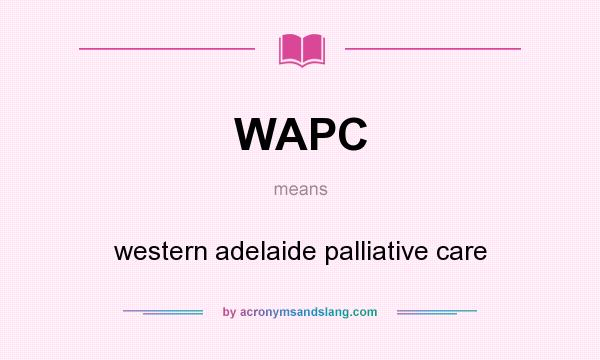 What does WAPC mean? It stands for western adelaide palliative care