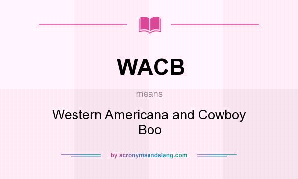What does WACB mean? It stands for Western Americana and Cowboy Boo