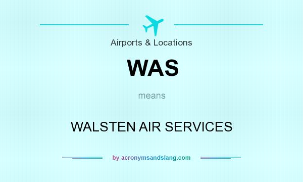 What does WAS mean? It stands for WALSTEN AIR SERVICES