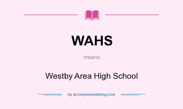 What does WAHS mean? It stands for Westby Area High School