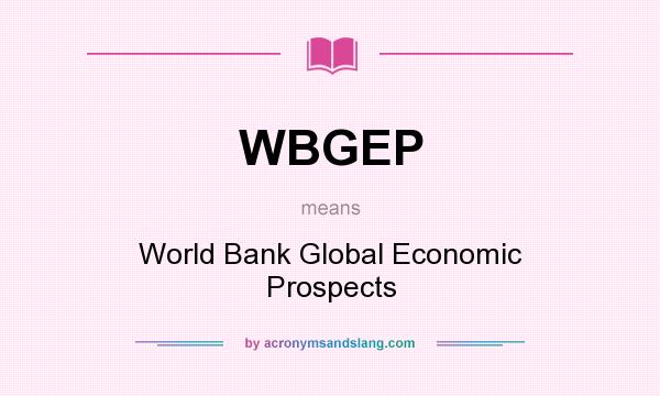 What does WBGEP mean? It stands for World Bank Global Economic Prospects