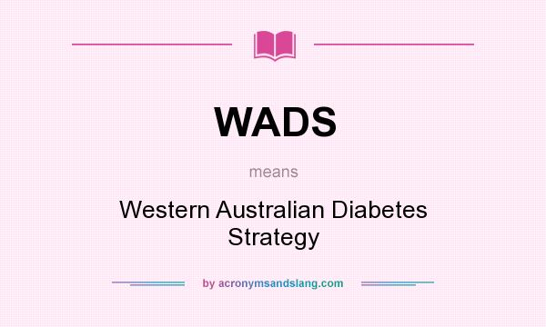 What does WADS mean? It stands for Western Australian Diabetes Strategy