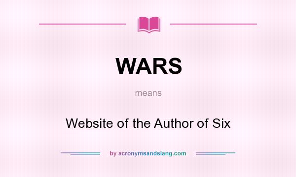 What does WARS mean? It stands for Website of the Author of Six