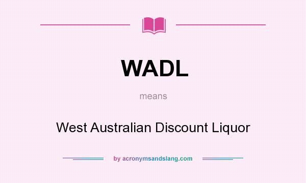 What does WADL mean? It stands for West Australian Discount Liquor