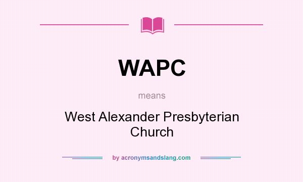 What does WAPC mean? It stands for West Alexander Presbyterian Church