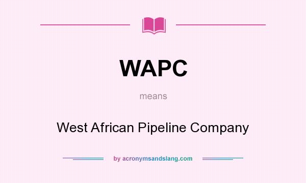 What does WAPC mean? It stands for West African Pipeline Company