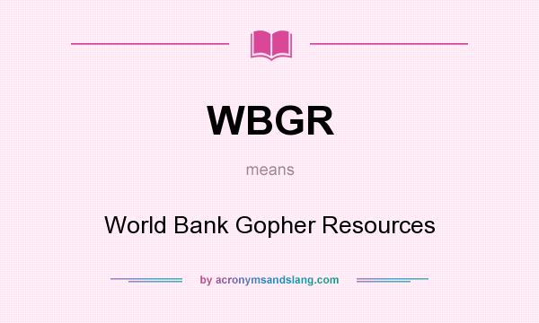 What does WBGR mean? It stands for World Bank Gopher Resources